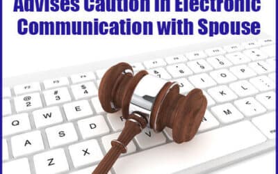 Divorce Attorney Long Island Advises Caution in E-Messaging Your Spouse