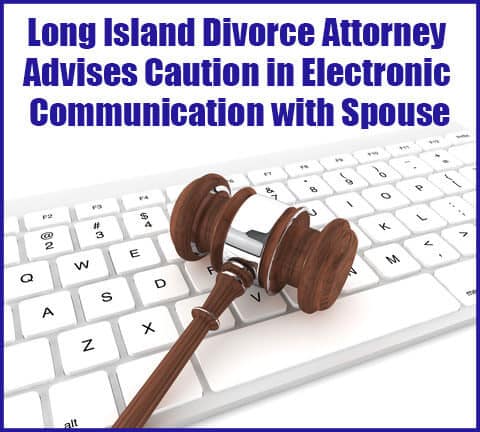 Divorce Attorney Long Island Electronic Messages