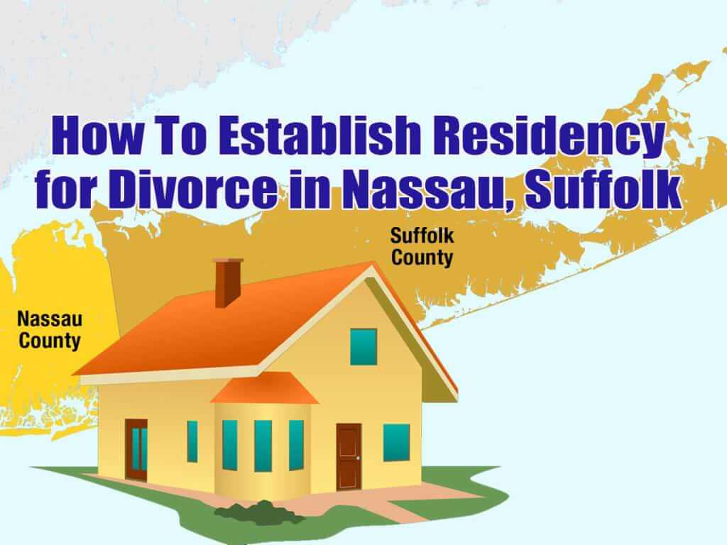 Long Island Divorce Lawyer Nassau County Suffolk County Residency