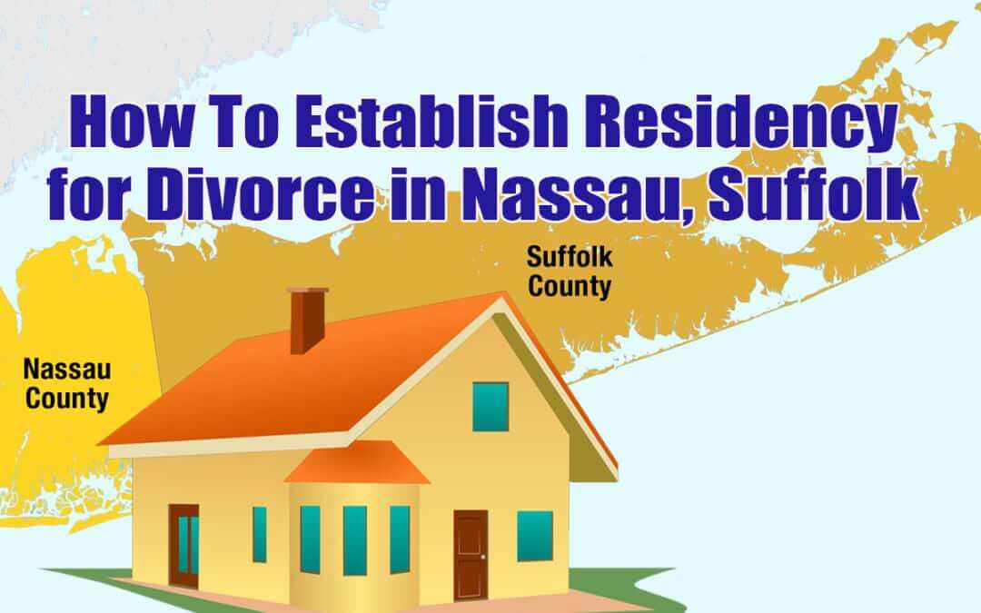 Long Island Divorce Lawyer Nassau County Suffolk County Residency