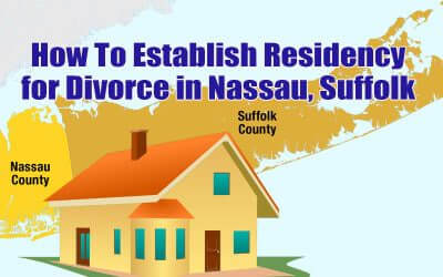 Long Island Divorce Lawyer Explains Residency Requirements for Divorce in Nassau County, Suffolk County