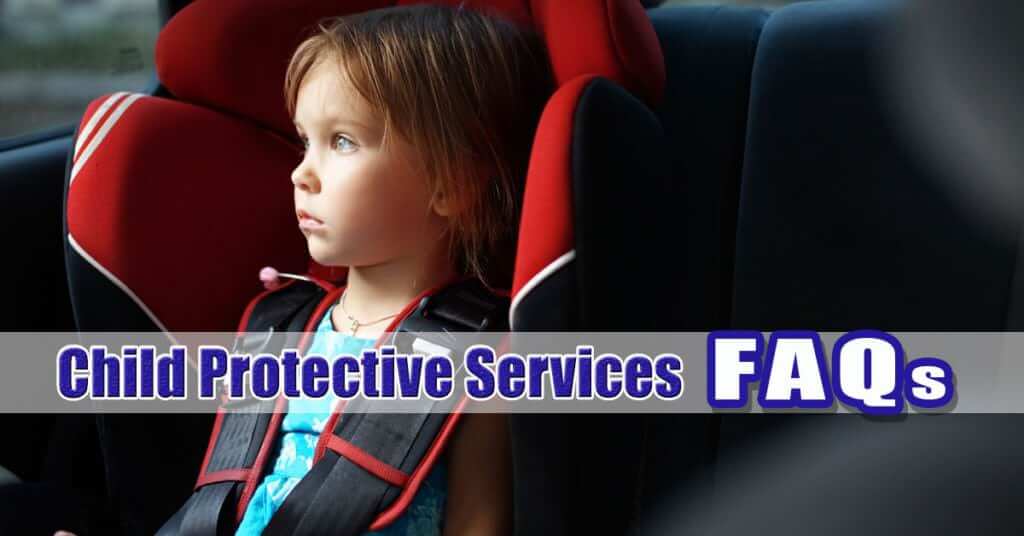 Child Protective services FAQs answered