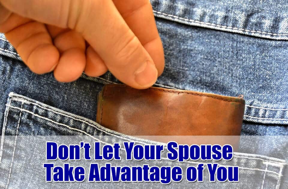 spouse take advantage of you in divorce