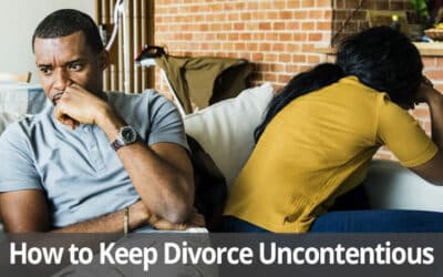 3 Tips to Keep Your Contested Divorce Uncontentious