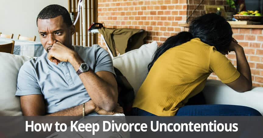 3 Tips to Keep Your Contested Divorce Uncontentious
