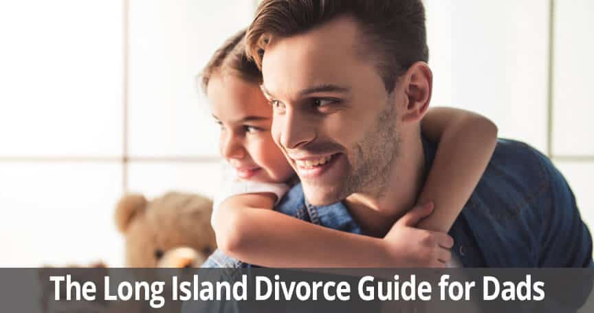 The Long Island Divorce Guide for Dads