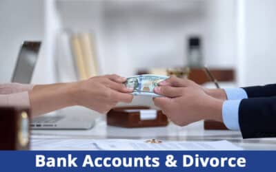 What Will Happen to My Bank Accounts in My Divorce?