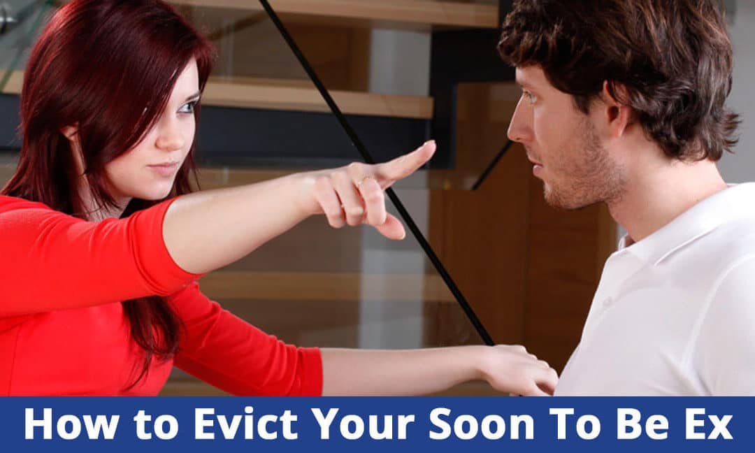 How Can I Get My Soon to Be Ex Spouse to Leave the Home?