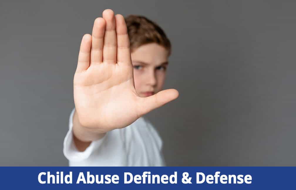 Child Abuse Defined & Defense Against False Charges