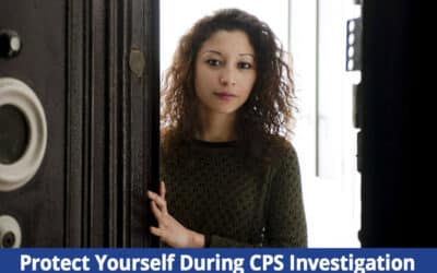 How to Protect Your Child During a CPS Investigation