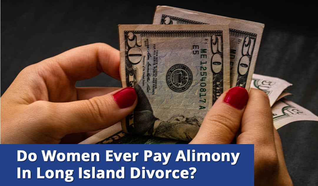 Do Women Pay Alimony After a Long Island Divorce?