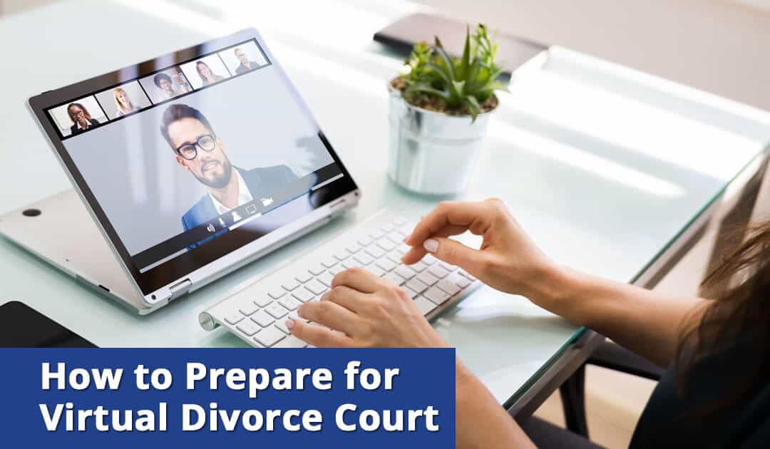 How to Prepare for Virtual Divorce Court on Long Island