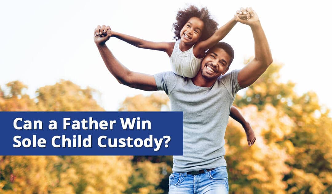 Can a Father Win Sole Child Custody on Long Island?