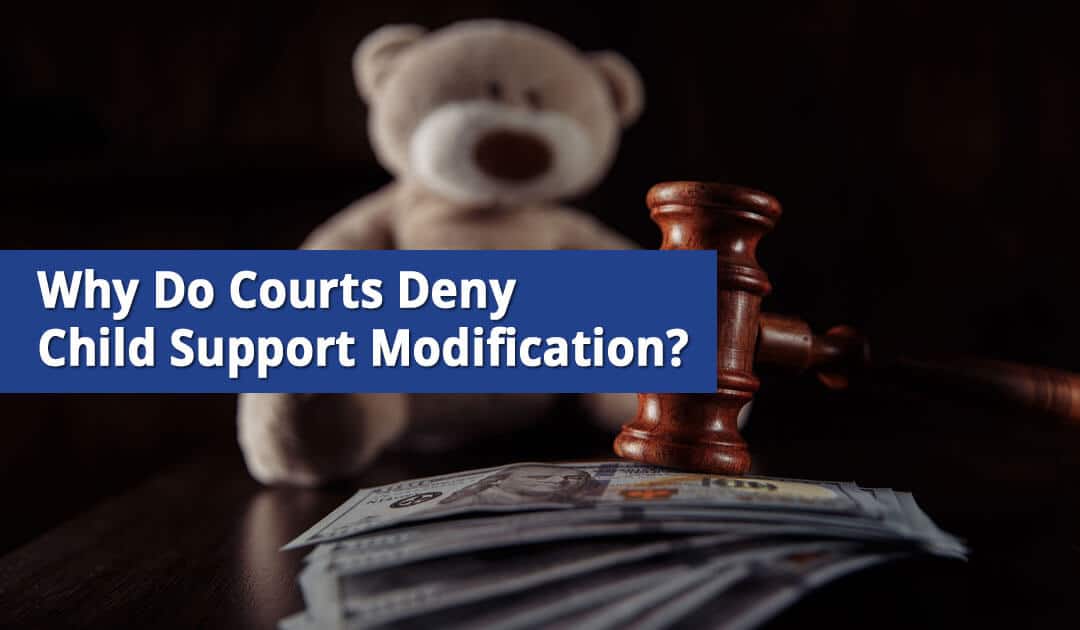 Why Do Courts Deny Child Support Modification?