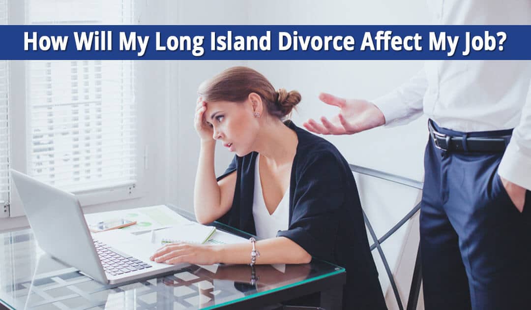 How Will My Long Island Divorce Affect My Job?