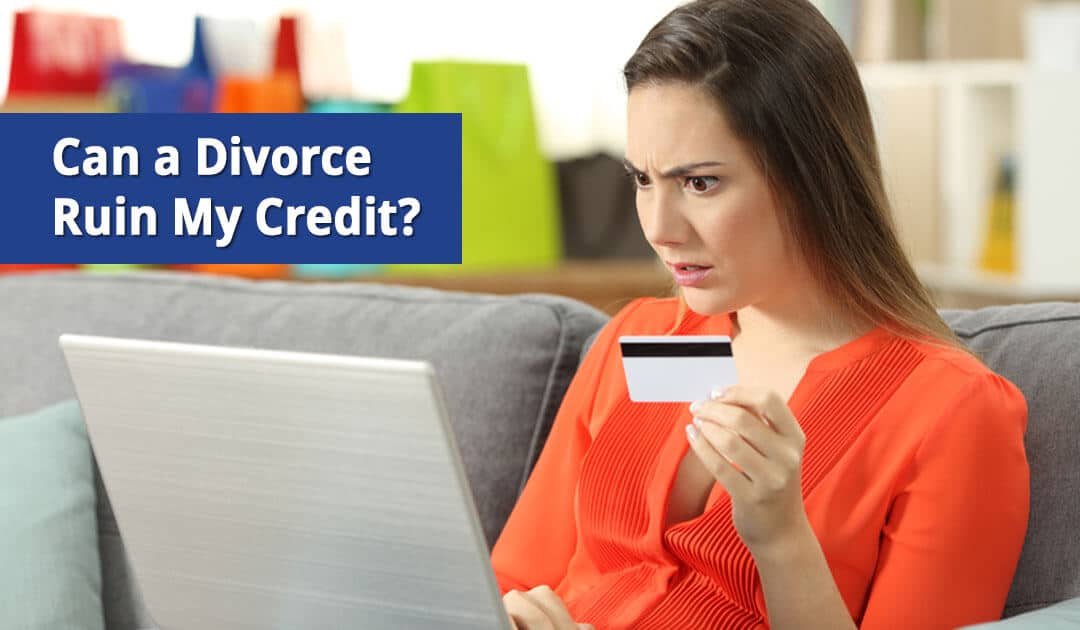 Can a Divorce Ruin My Credit?