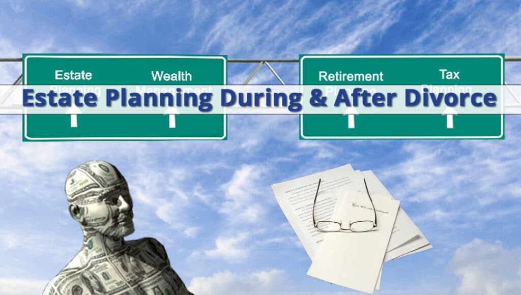 Estate Planning During & After a Long Island Divorce