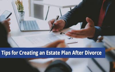 Tips for Creating an Estate Plan After Divorce