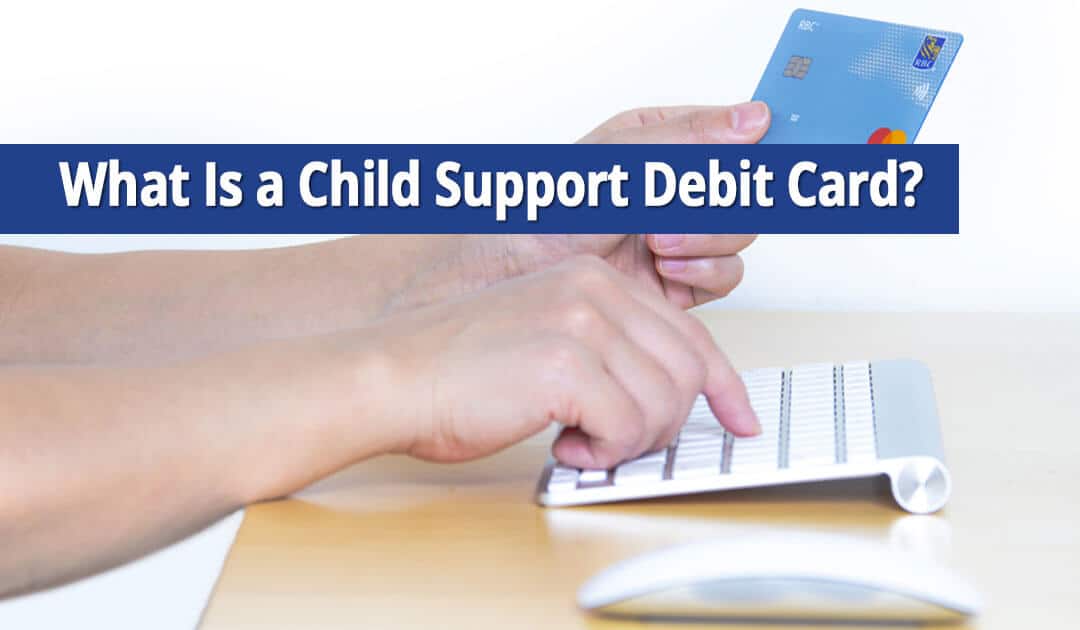 What Is a Child Support Debit Card on Long Island?