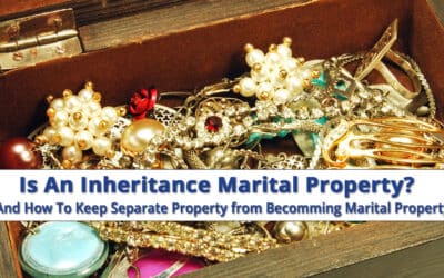 Is An Inheritance Marital Property?