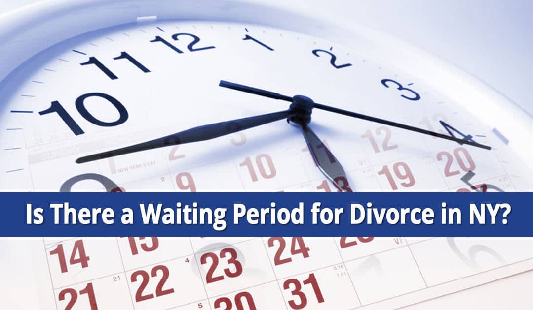 Is There a Waiting Period Before Getting a Divorce in NY?