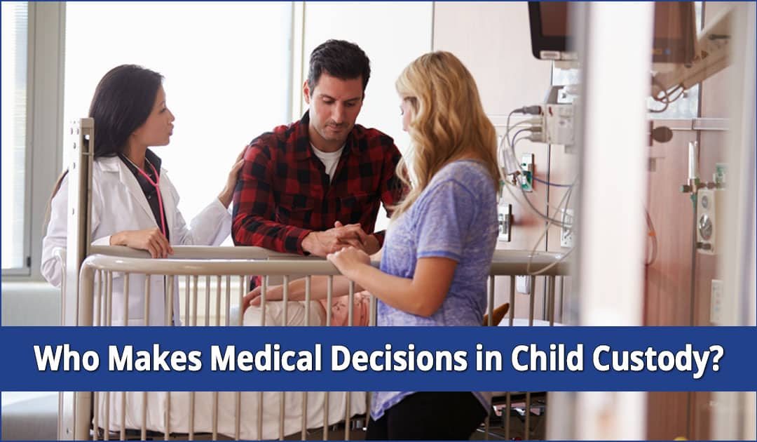 Who Makes Medical Decisions in NY Child Custody Cases?
