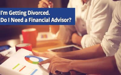 I’m Getting Divorced. Do I Need a Financial Advisor?