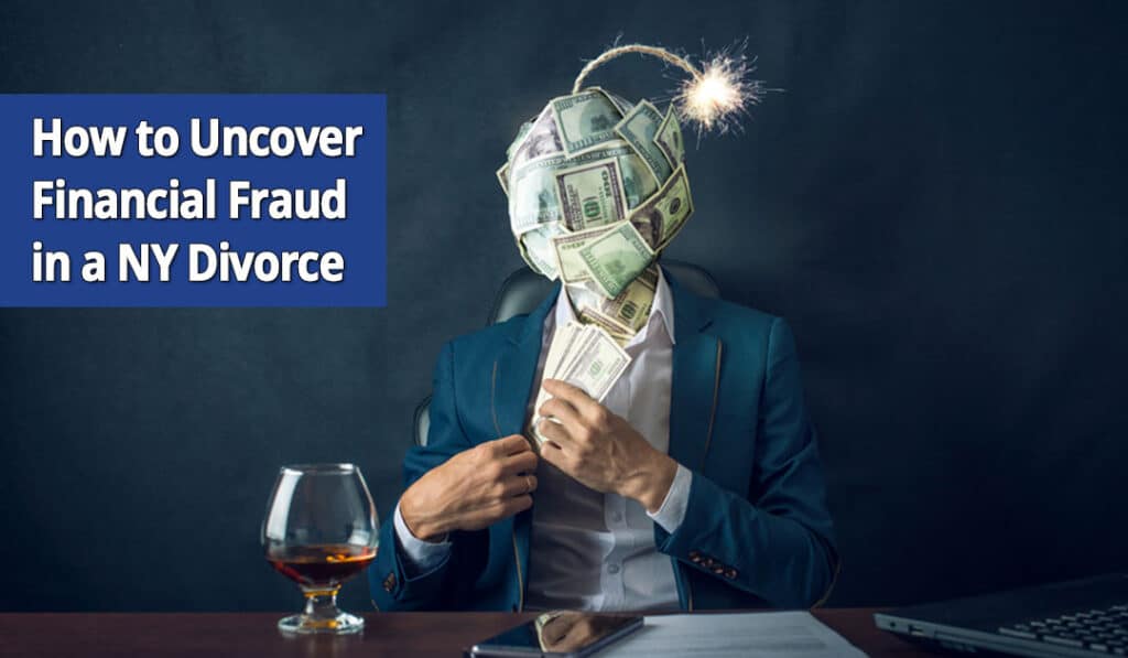 Uncover Financial Fraud in a NY Divorce