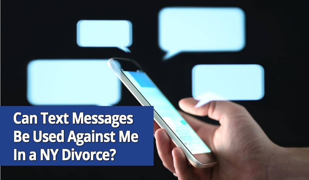 Can Text Messages Be Used Against Me in a New York Divorce?