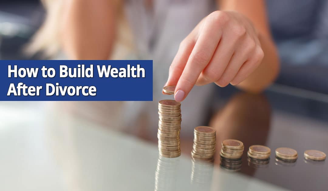 How to Build Wealth After a Long Island Divorce