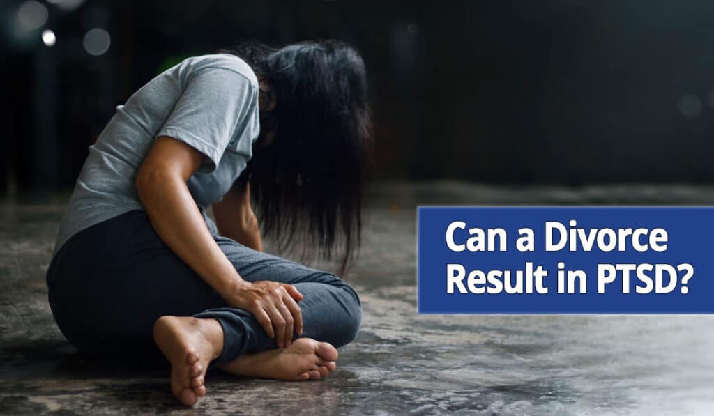 Can a Divorce Result in Post-Traumatic Stress Disorder?