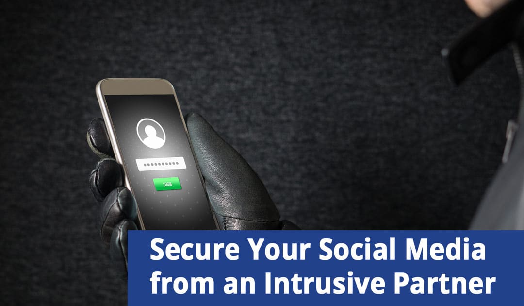 Securing Your Social Media from an Intrusive Partner in NY