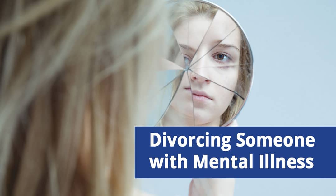 Compassionately Divorcing Someone with Mental Illness on Long Island, NY