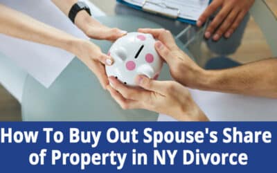 How To Buy Out House In Divorce: NY Guide To Buying Out Spouse’s Property