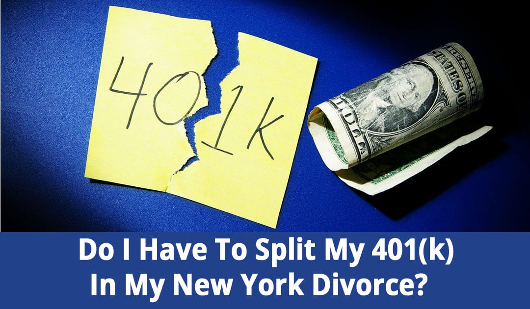 Do I Have To Split My 401(k) In My New York Divorce?