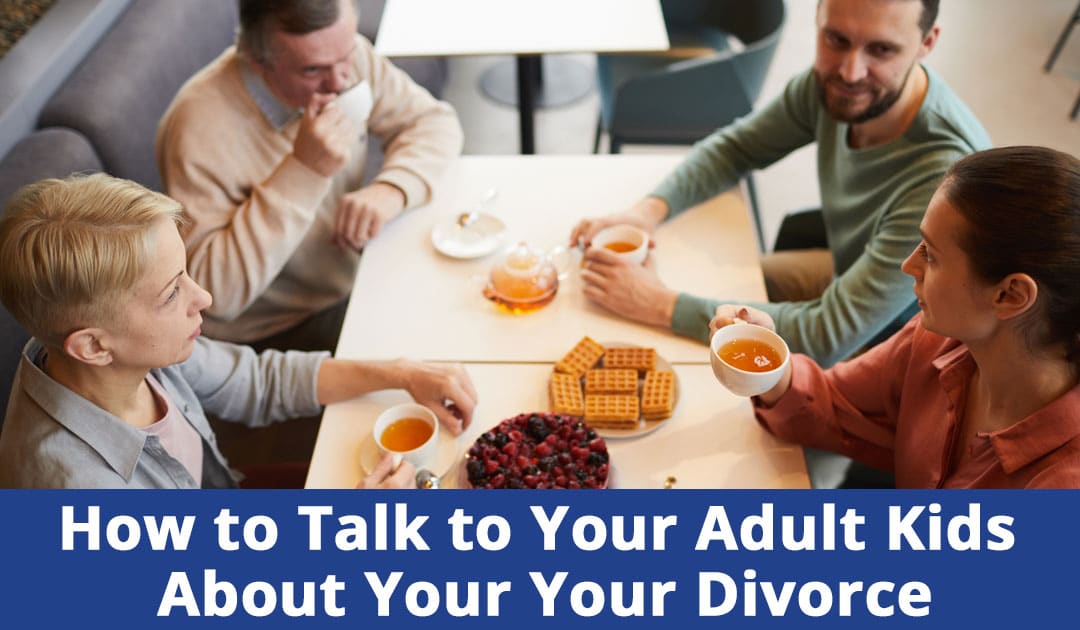 How to Talk to Your Adult Kids About Your NY Divorce
