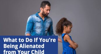 What to Do If You’re Being Alienated from Your Child