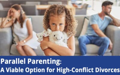 Parallel Parenting: A Viable Option for High-Conflict Divorces