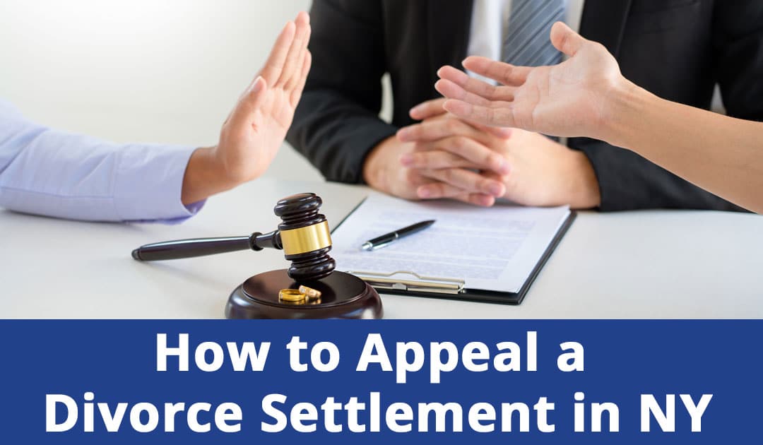 How to Appeal a Divorce Settlement in New York