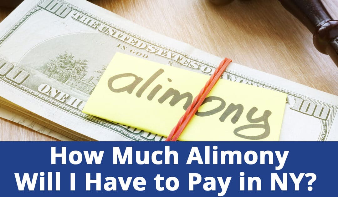 How Much Alimony Will I Have to Pay on Long Island, NY?