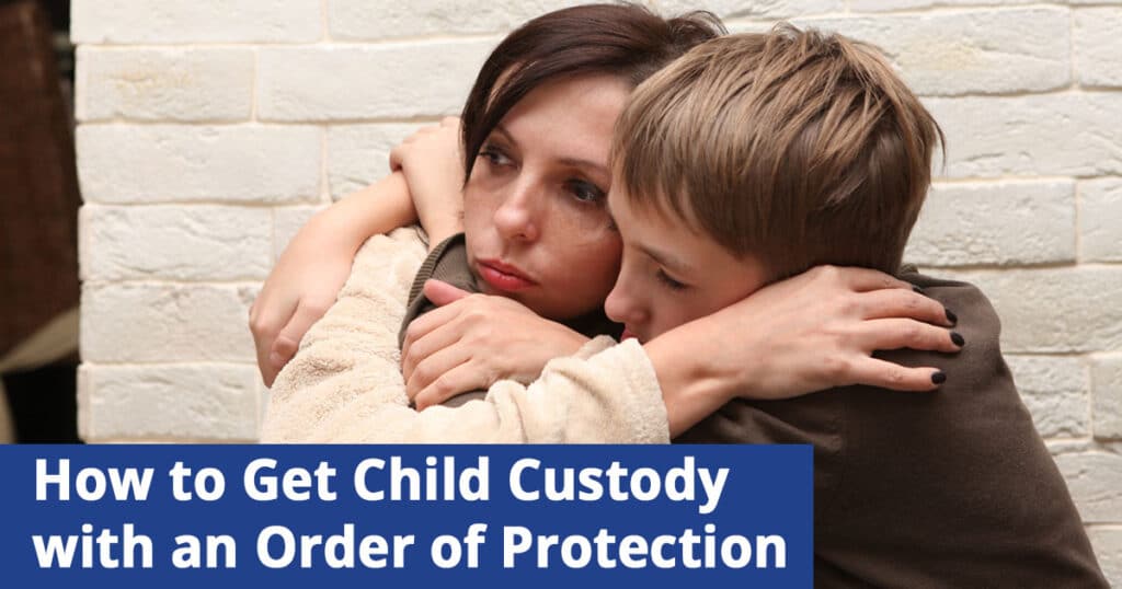 How to Get Temporary Child Custody with an Order of Protection in NY