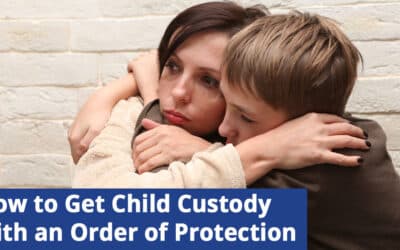 How to Get Temporary Child Custody with an Order of Protection in NY
