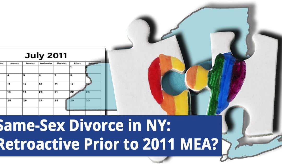 Same-Sex Divorce in NY: Retroactive Prior to 2011 MEA?