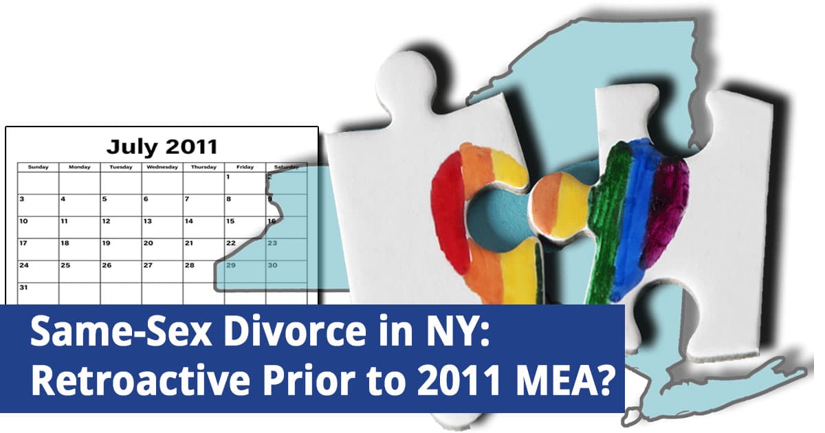 Same-Sex Divorce in NY: Retroactive Prior to 2011 MEA?