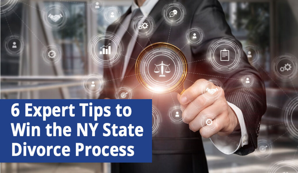 6 Expert Tips to Win the NY State Divorce Process