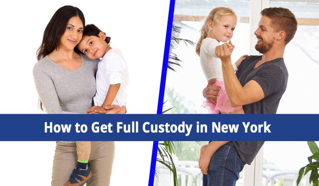 How to get full custody in NY