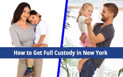 How to Get Full Custody in New York