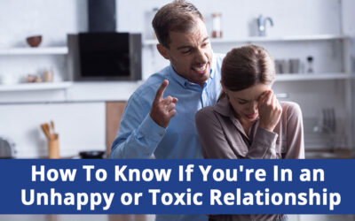 How To Know If You’re In an Unhappy or Toxic Relationship