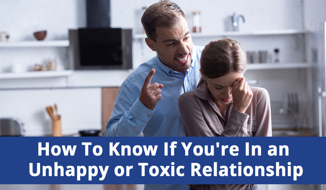 How To Know If You're In an Unhappy or Toxic Relationship