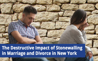 The Destructive Impact of Stonewalling in Marriage and Divorce in NY